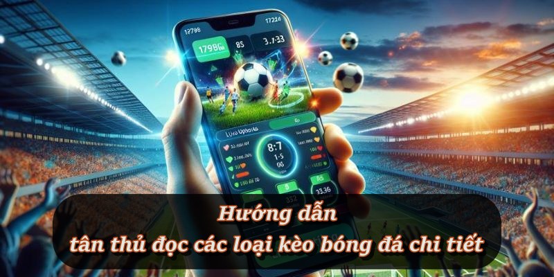 Cẩm nang đọc kèo bóng đá dễ hiểu tại F8BET